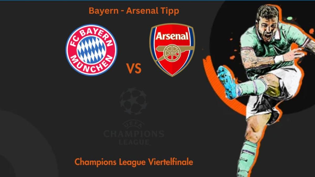 Bayern Arsenal Tipp Champions League Viertelfinale 2024